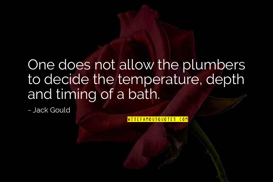 Kabit English Quotes By Jack Gould: One does not allow the plumbers to decide