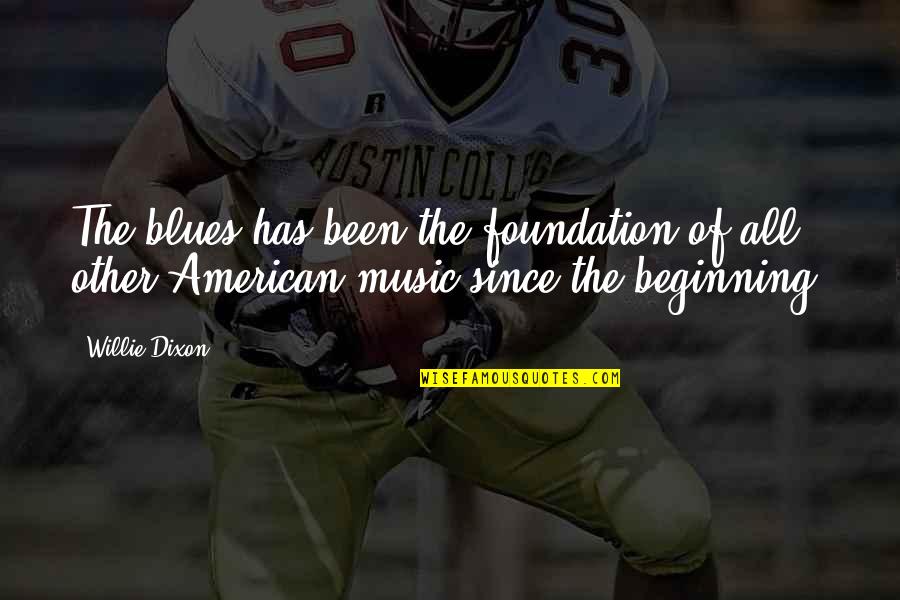 Kabit English Quotes By Willie Dixon: The blues has been the foundation of all