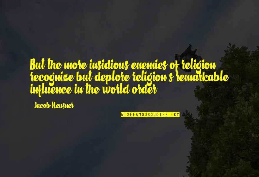 Kable Product Quotes By Jacob Neusner: But the more insidious enemies of religion recognize Kable Product Quotes By Jacob Neusner: But the more insidious enemies of religion recognize