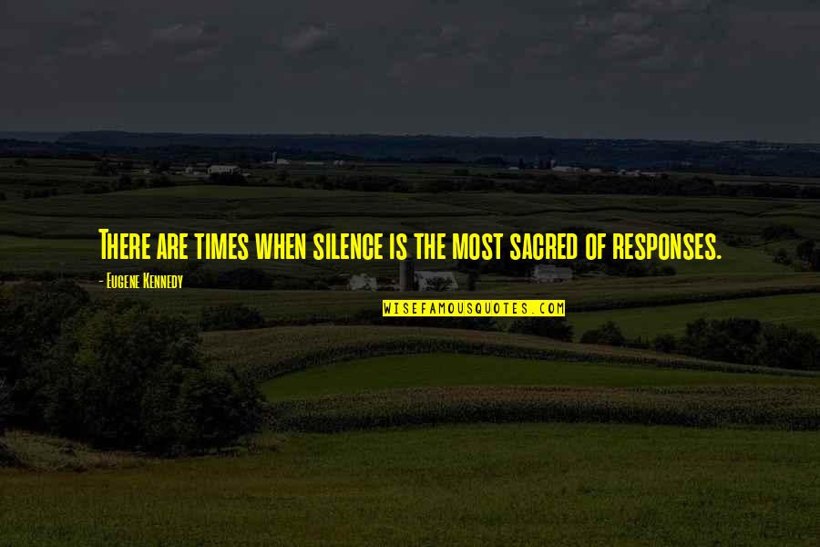 Kablonet Quotes By Eugene Kennedy: There are times when silence is the most