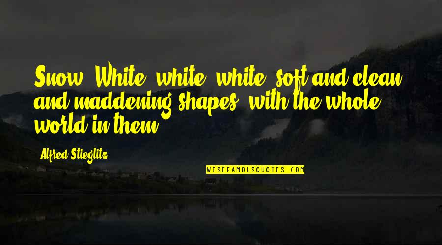 Kabrhel Dvtv Quotes By Alfred Stieglitz: Snow. White, white, white, soft and clean, and Kabrhel Dvtv Quotes By Alfred Stieglitz: Snow. White, white, white, soft and clean, and