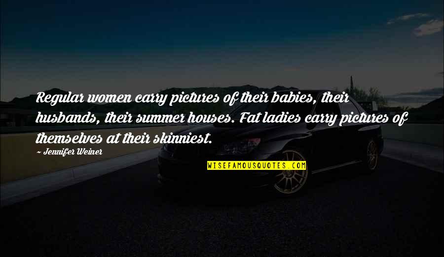 Kabristan Funny Quotes By Jennifer Weiner: Regular women carry pictures of their babies, their