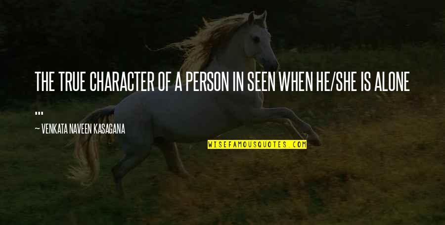 Kabristan Funny Quotes By VENKATA NAVEEN KASAGANA: THE TRUE CHARACTER OF A PERSON IN SEEN Kabristan Funny Quotes By VENKATA NAVEEN KASAGANA: THE TRUE CHARACTER OF A PERSON IN SEEN