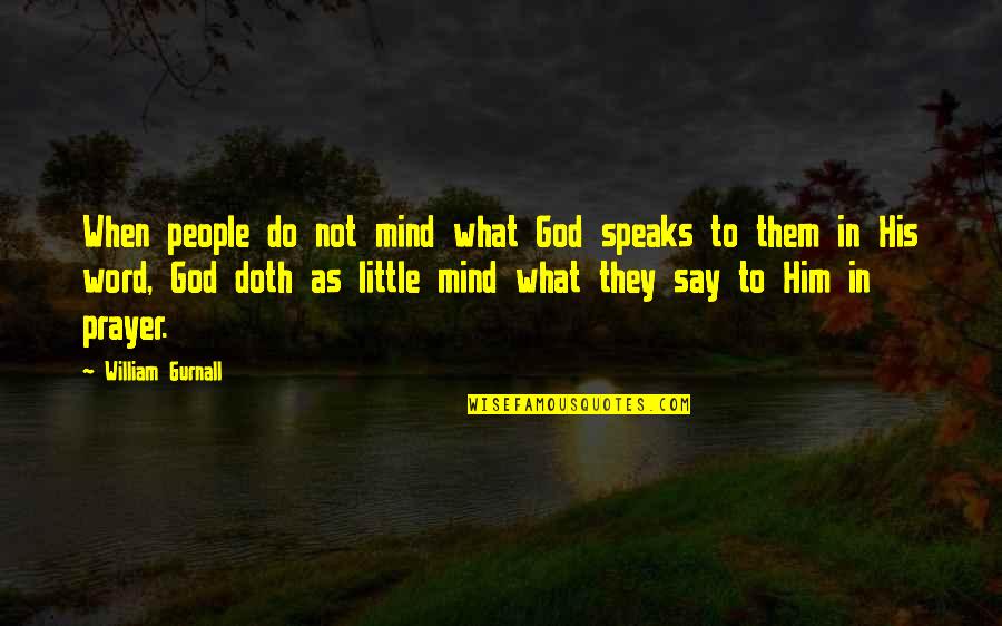 Kabristan Funny Quotes By William Gurnall: When people do not mind what God speaks Kabristan Funny Quotes By William Gurnall: When people do not mind what God speaks