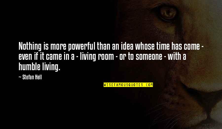 Kabuli Pulao Quotes By Stefan Hell: Nothing is more powerful than an idea whose Kabuli Pulao Quotes By Stefan Hell: Nothing is more powerful than an idea whose