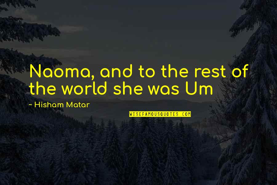 Kabutihang Asal Sa Quotes By Hisham Matar: Naoma, and to the rest of the world Kabutihang Asal Sa Quotes By Hisham Matar: Naoma, and to the rest of the world