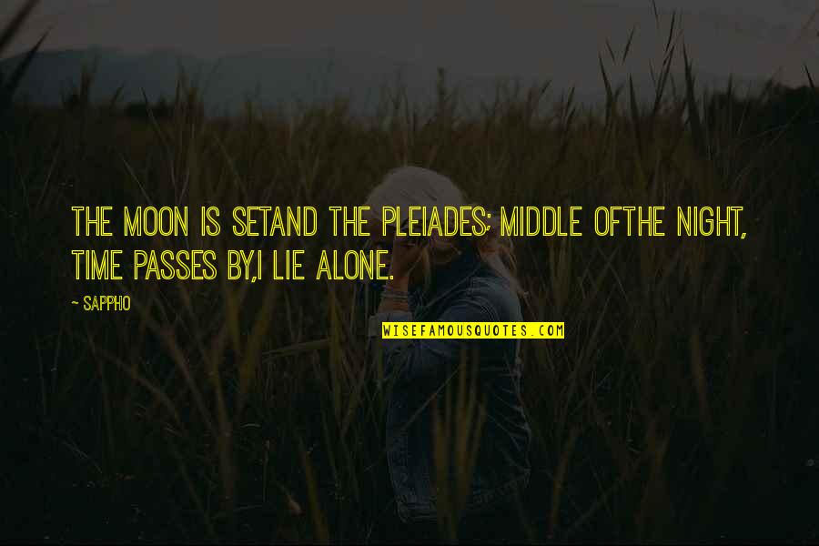 Kacau Dalam Quotes By Sappho: The moon is setand the Pleiades; Middle ofthe