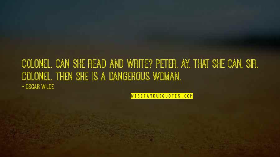 Kacem Rguiba Quotes By Oscar Wilde: Colonel. Can she read and write? Peter. Ay, Kacem Rguiba Quotes By Oscar Wilde: Colonel. Can she read and write? Peter. Ay,