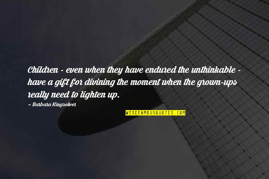 Kachapa 10463 Quotes By Barbara Kingsolver: Children - even when they have endured the Kachapa 10463 Quotes By Barbara Kingsolver: Children - even when they have endured the