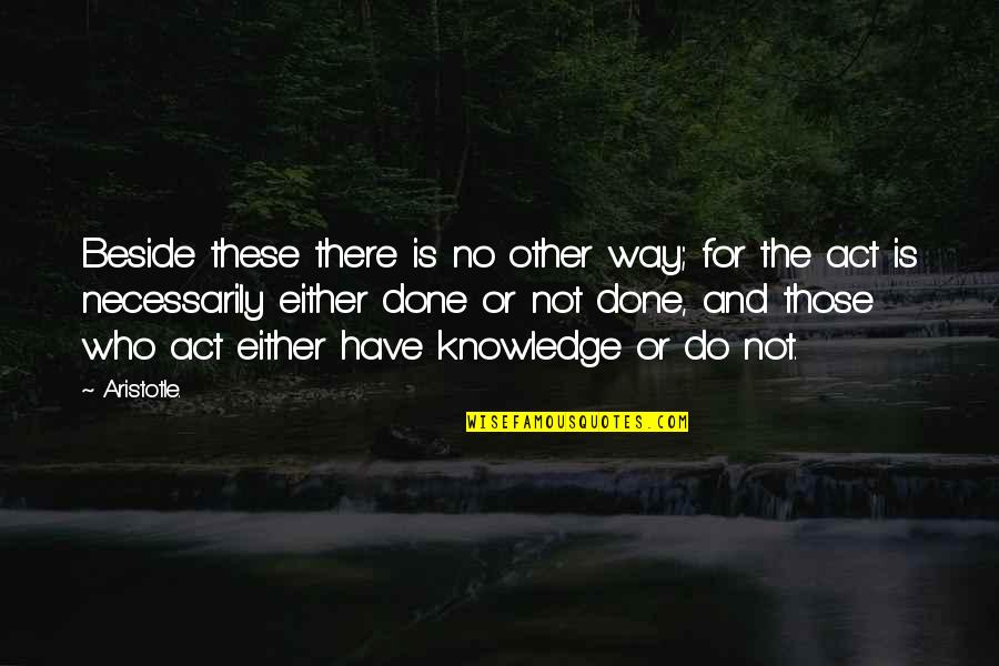 Kacher Dentistry Quotes By Aristotle.: Beside these there is no other way; for