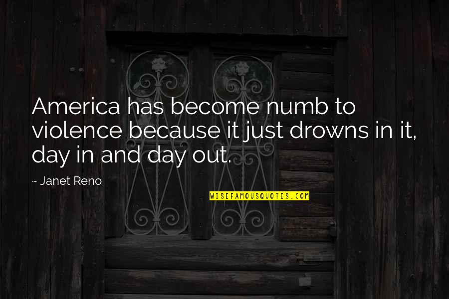 Kaching Song Quotes By Janet Reno: America has become numb to violence because it