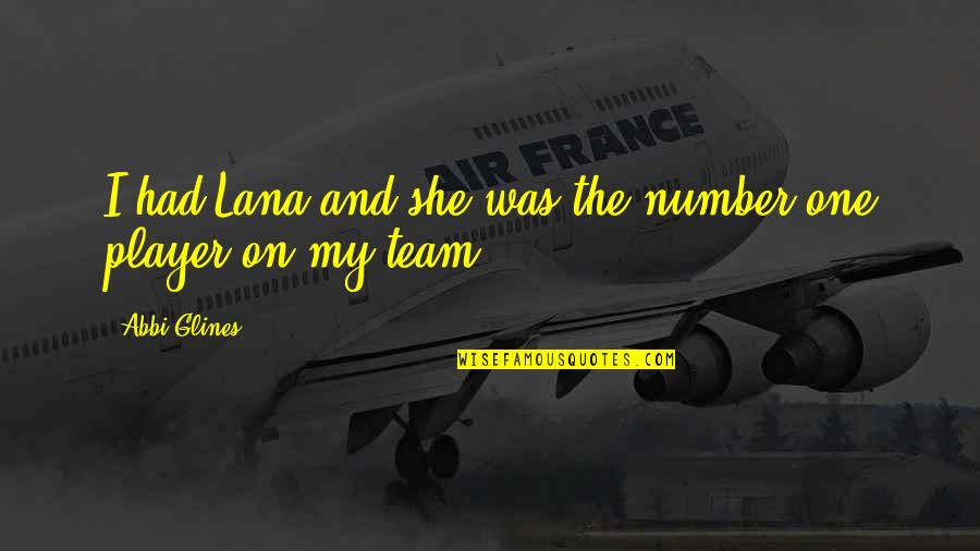 Kacirek Funeral Home Quotes By Abbi Glines: I had Lana and she was the number Kacirek Funeral Home Quotes By Abbi Glines: I had Lana and she was the number