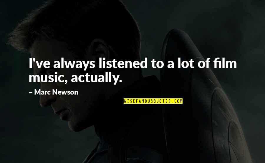 Kacirek K Soklu Kolem Domu Quotes By Marc Newson: I've always listened to a lot of film Kacirek K Soklu Kolem Domu Quotes By Marc Newson: I've always listened to a lot of film