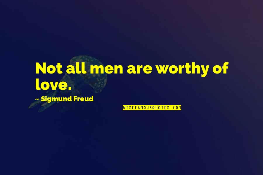 Kacper Przybylski Quotes By Sigmund Freud: Not all men are worthy of love.
