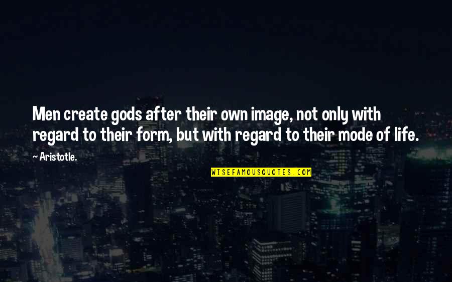 Kacsint Quotes By Aristotle.: Men create gods after their own image, not Kacsint Quotes By Aristotle.: Men create gods after their own image, not