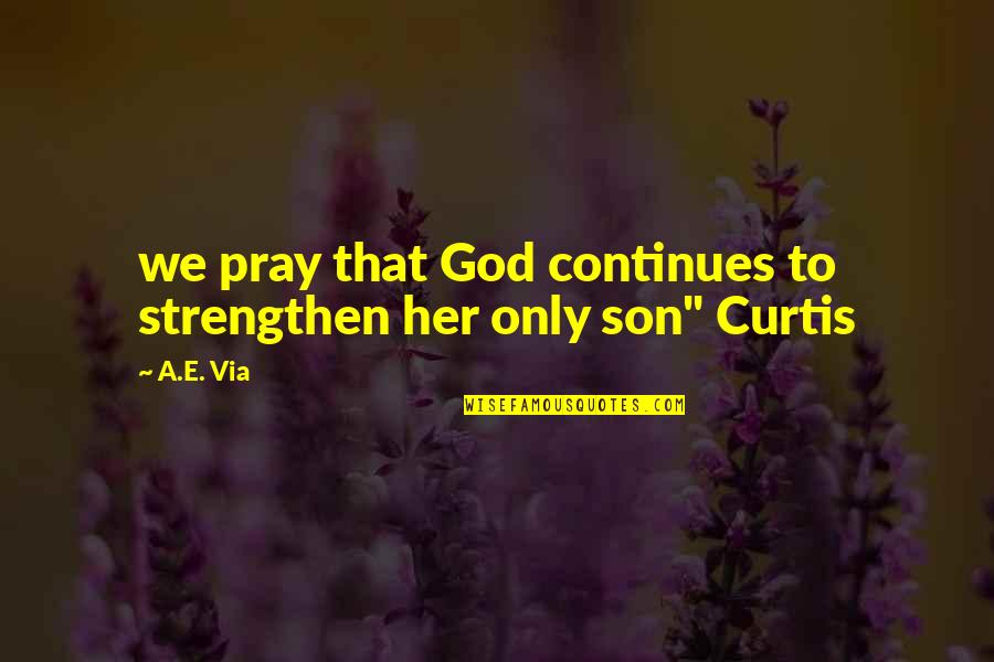 Kacunga Quotes By A.E. Via: we pray that God continues to strengthen her