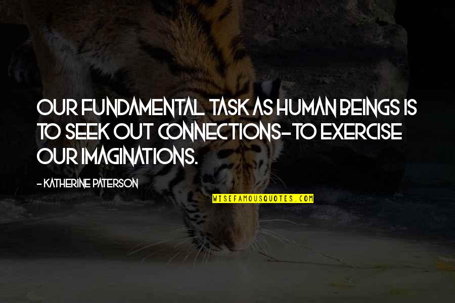 Kaczmarek Carly Quotes By Katherine Paterson: Our fundamental task as human beings is to Kaczmarek Carly Quotes By Katherine Paterson: Our fundamental task as human beings is to