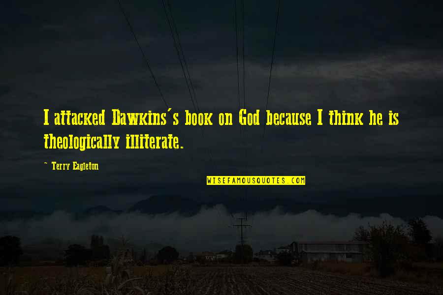 Kaczmarowski Sherry Quotes By Terry Eagleton: I attacked Dawkins's book on God because I