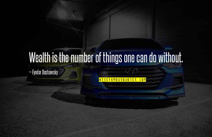 Kaczmarski Youtube Quotes By Fyodor Dostoevsky: Wealth is the number of things one can Kaczmarski Youtube Quotes By Fyodor Dostoevsky: Wealth is the number of things one can