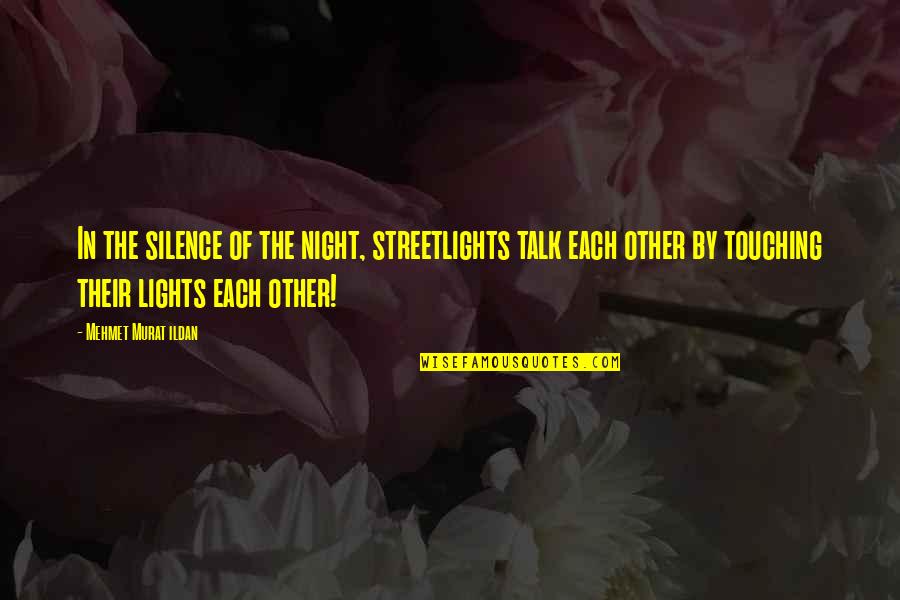 Kaczor Donald Quotes By Mehmet Murat Ildan: In the silence of the night, streetlights talk Kaczor Donald Quotes By Mehmet Murat Ildan: In the silence of the night, streetlights talk