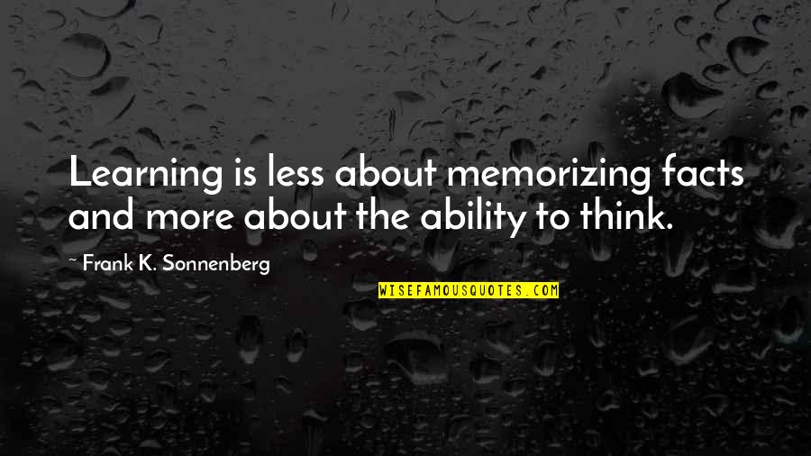 Kaczorowska Pezytyla Quotes By Frank K. Sonnenberg: Learning is less about memorizing facts and more Kaczorowska Pezytyla Quotes By Frank K. Sonnenberg: Learning is less about memorizing facts and more