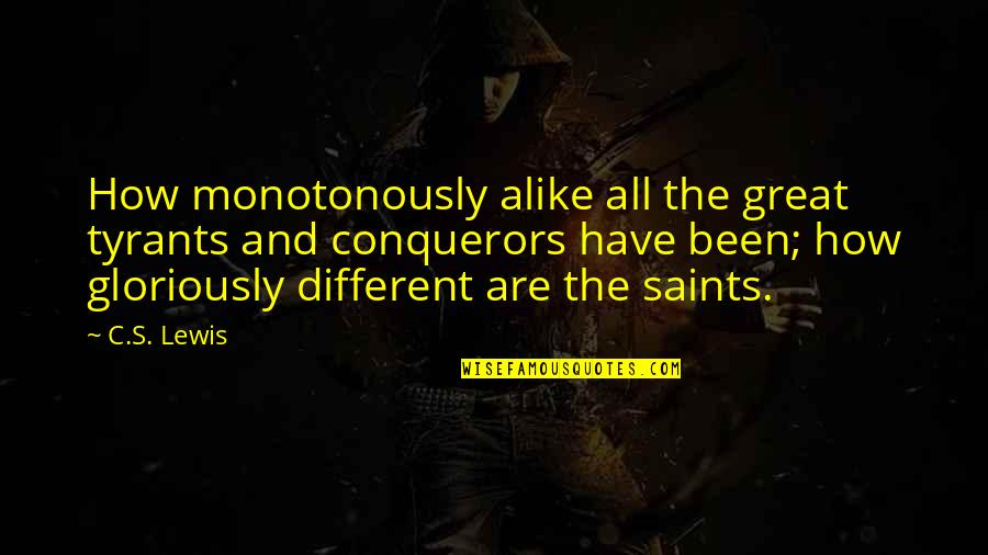 Kadaknath Quotes By C.S. Lewis: How monotonously alike all the great tyrants and