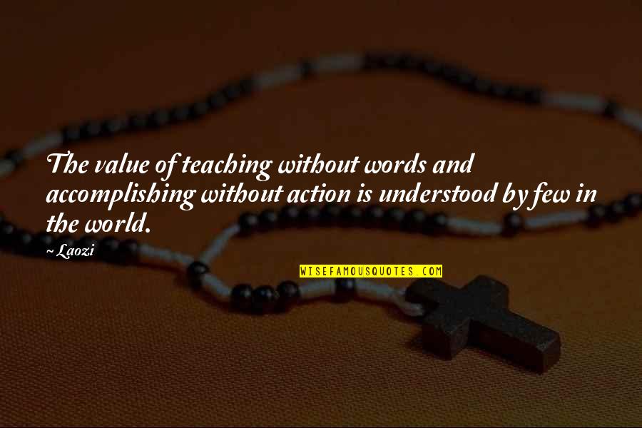 Kadambari Kiran Quotes By Laozi: The value of teaching without words and accomplishing