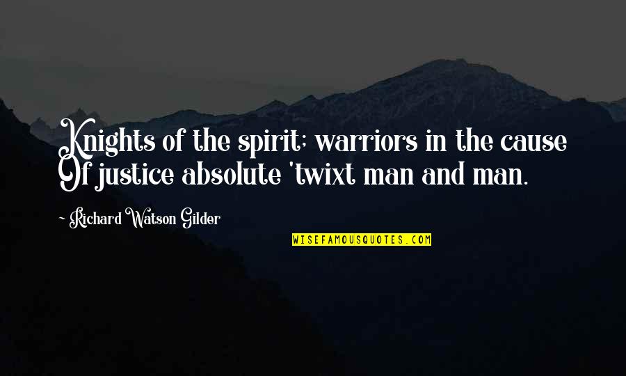 Kadammanitta Quotes By Richard Watson Gilder: Knights of the spirit; warriors in the cause