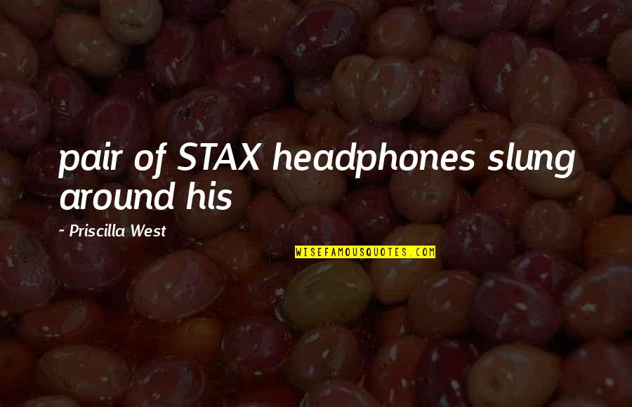 Kadeer Leggings Quotes By Priscilla West: pair of STAX headphones slung around his