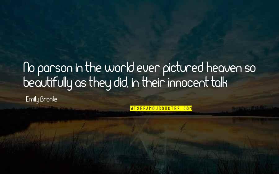 Kadehler Dursun Quotes By Emily Bronte: No parson in the world ever pictured heaven Kadehler Dursun Quotes By Emily Bronte: No parson in the world ever pictured heaven