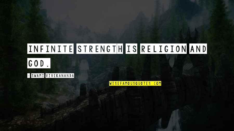Kaden Fumblebottom Quotes By Swami Vivekananda: Infinite strength is religion and God. Kaden Fumblebottom Quotes By Swami Vivekananda: Infinite strength is religion and God.