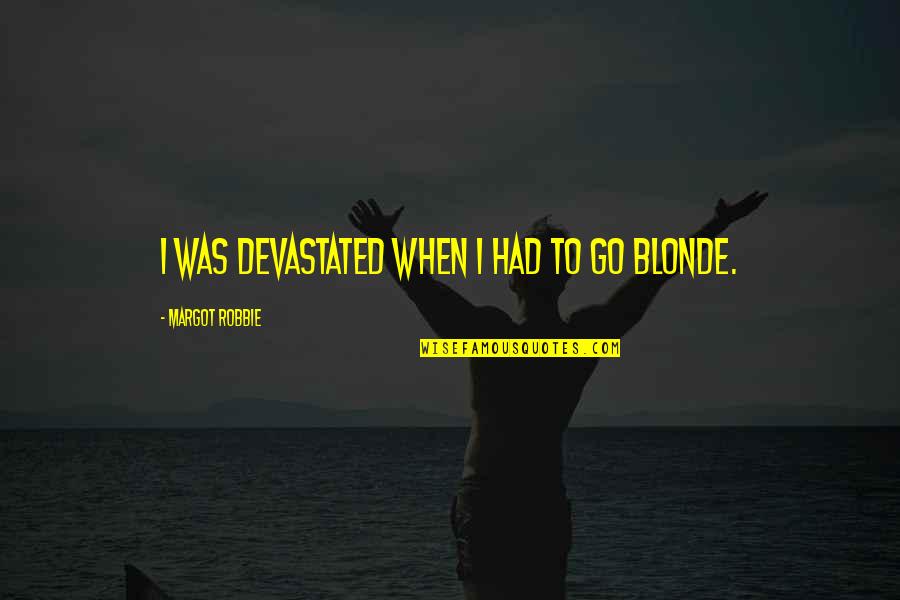 Kadena Middle School Quotes By Margot Robbie: I was devastated when I had to go Kadena Middle School Quotes By Margot Robbie: I was devastated when I had to go