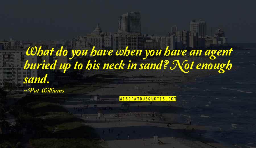 Kaderrah Quotes By Pat Williams: What do you have when you have an Kaderrah Quotes By Pat Williams: What do you have when you have an