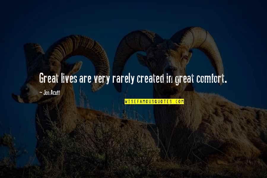 Kadesh Quotes By Jon Acuff: Great lives are very rarely created in great