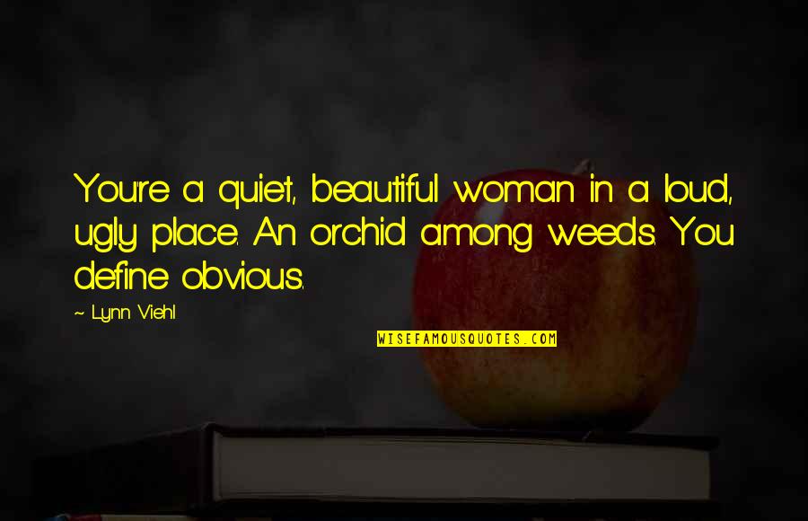Kadesh Quotes By Lynn Viehl: You're a quiet, beautiful woman in a loud,