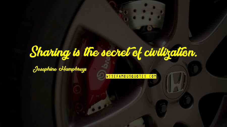 Kadeti Bih Quotes By Josephine Humphreys: Sharing is the secret of civilization. Kadeti Bih Quotes By Josephine Humphreys: Sharing is the secret of civilization.