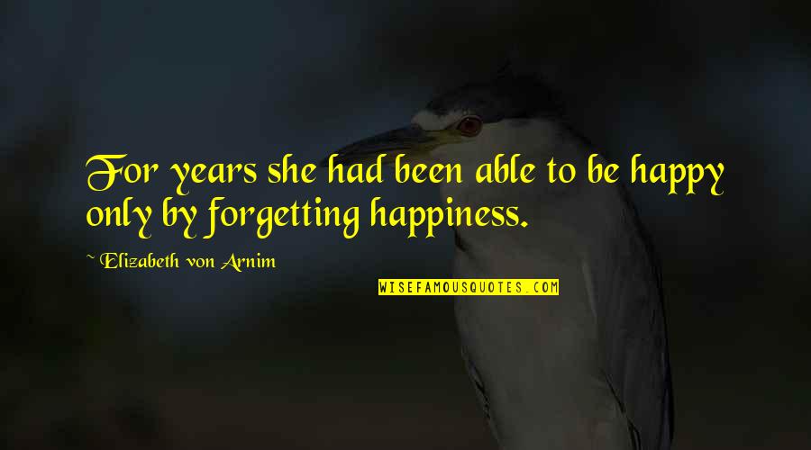 Kadidia Ballo Quotes By Elizabeth Von Arnim: For years she had been able to be Kadidia Ballo Quotes By Elizabeth Von Arnim: For years she had been able to be