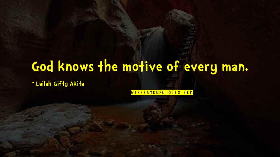 Kadidja Salleck Quotes By Lailah Gifty Akita: God knows the motive of every man.