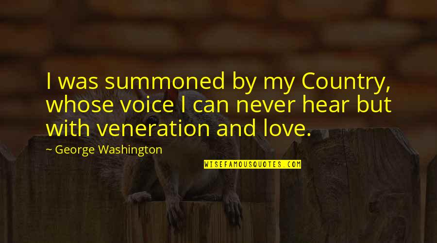 Kadijevic Veljko Quotes By George Washington: I was summoned by my Country, whose voice