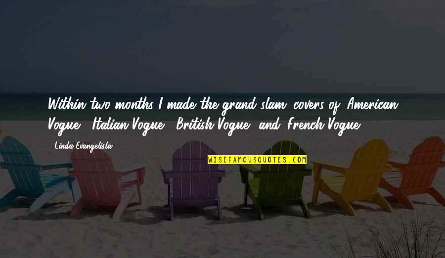 Kadina Siddet Quotes By Linda Evangelista: Within two months I made the grand slam: Kadina Siddet Quotes By Linda Evangelista: Within two months I made the grand slam: