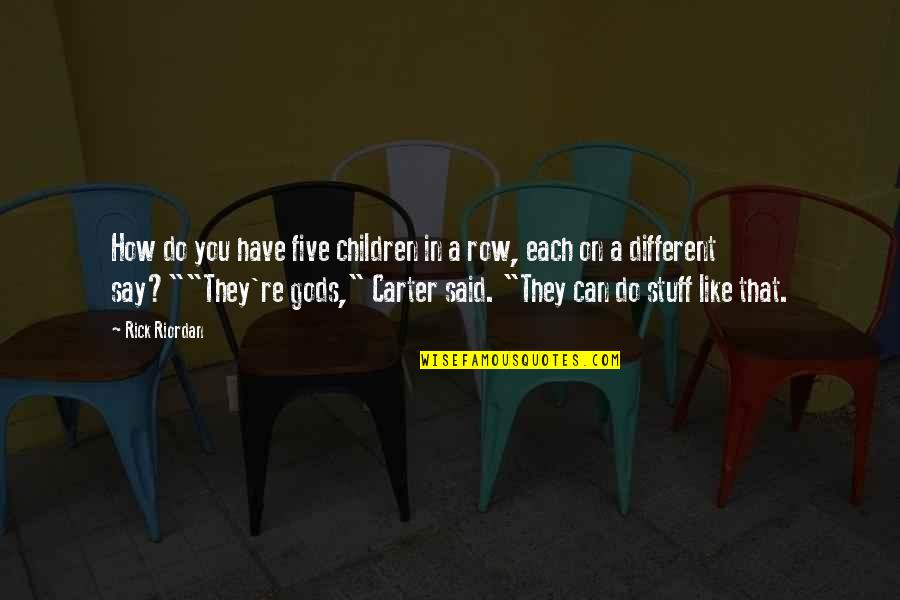 Kading Campground Quotes By Rick Riordan: How do you have five children in a Kading Campground Quotes By Rick Riordan: How do you have five children in a