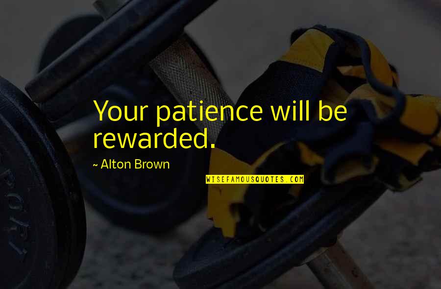 Kadinlara Kapak Quotes By Alton Brown: Your patience will be rewarded. Kadinlara Kapak Quotes By Alton Brown: Your patience will be rewarded.
