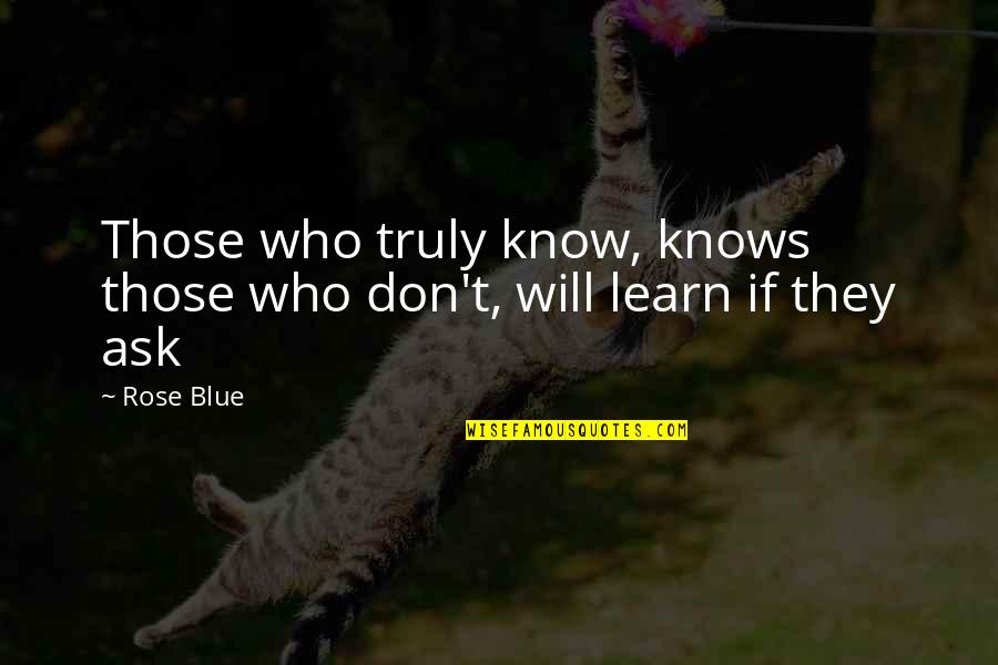 Kadin's Quotes By Rose Blue: Those who truly know, knows those who don't,