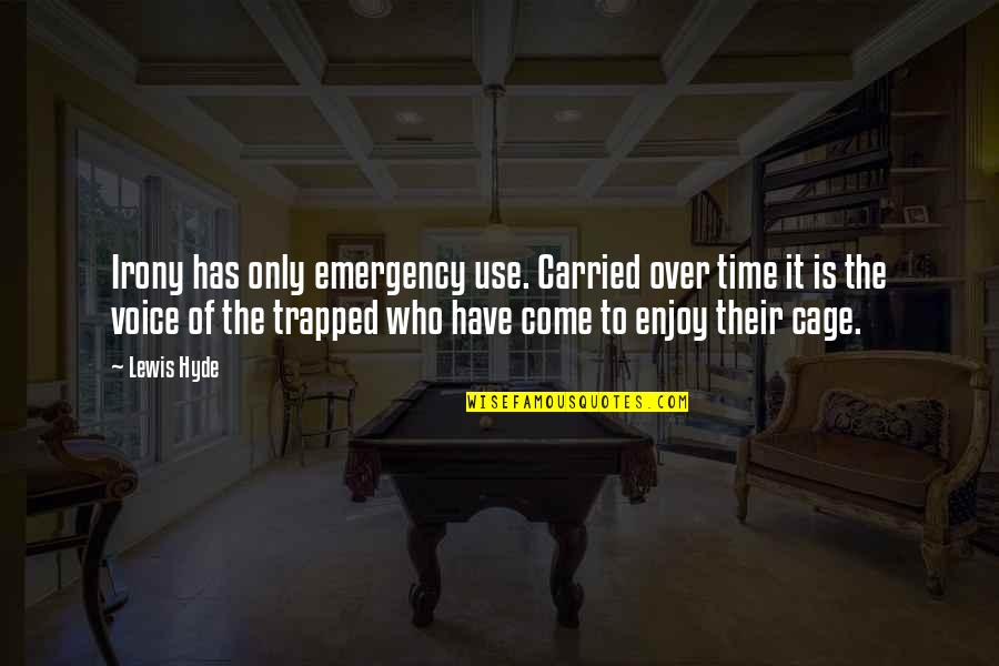 Kadinsky Art Quotes By Lewis Hyde: Irony has only emergency use. Carried over time Kadinsky Art Quotes By Lewis Hyde: Irony has only emergency use. Carried over time