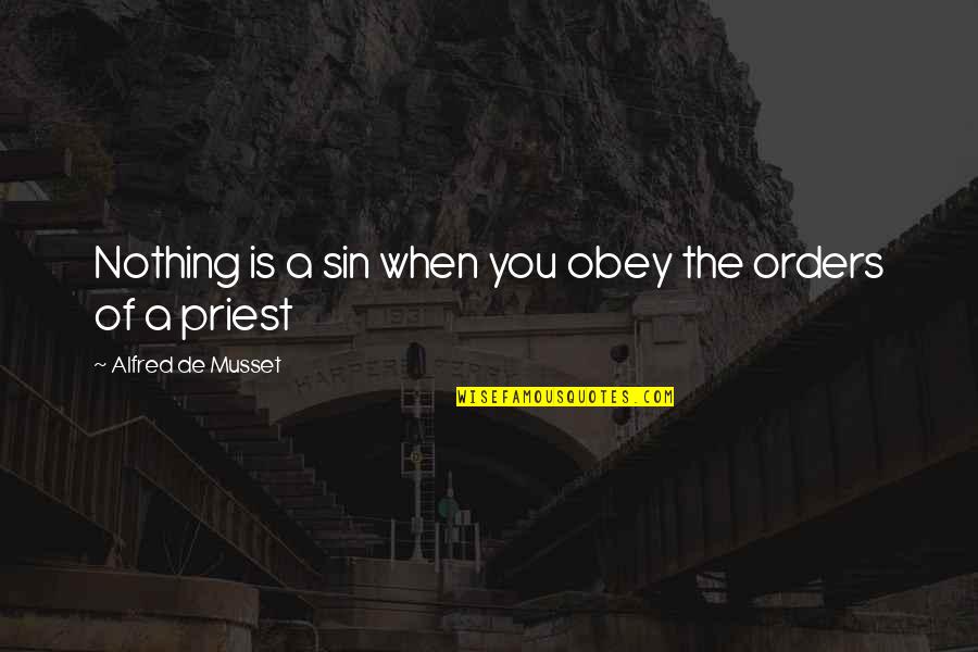 Kadish Quotes By Alfred De Musset: Nothing is a sin when you obey the