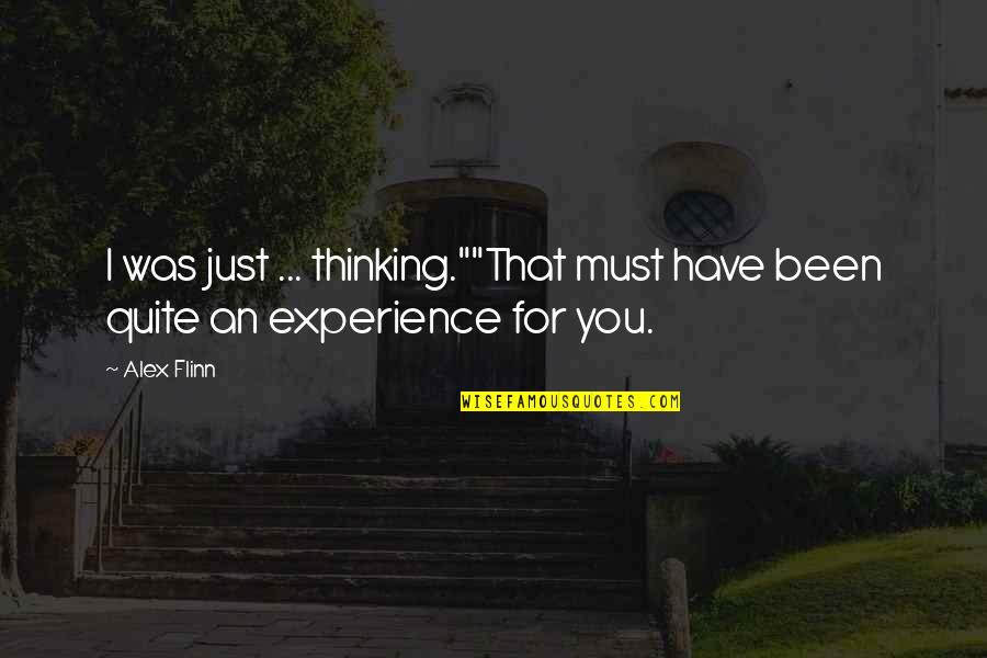Kadivar Hakimeh Quotes By Alex Flinn: I was just ... thinking.""That must have been
