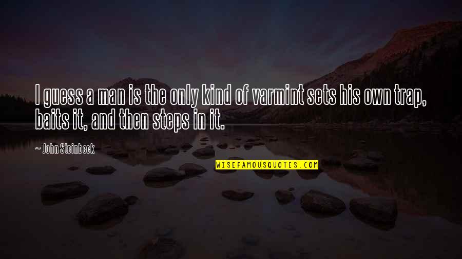 Kadivar Hakimeh Quotes By John Steinbeck: I guess a man is the only kind Kadivar Hakimeh Quotes By John Steinbeck: I guess a man is the only kind