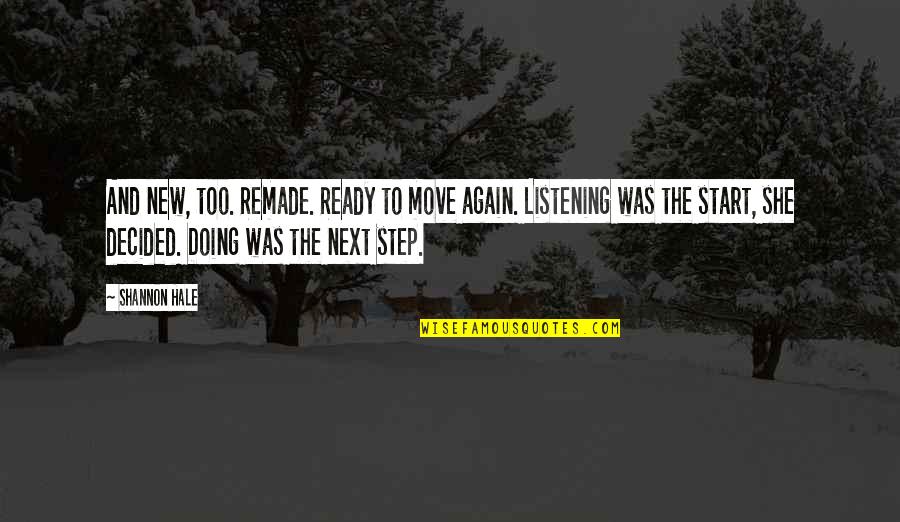 Kadoke Baal Online Quotes By Shannon Hale: And new, too. Remade. Ready to move again. Kadoke Baal Online Quotes By Shannon Hale: And new, too. Remade. Ready to move again.