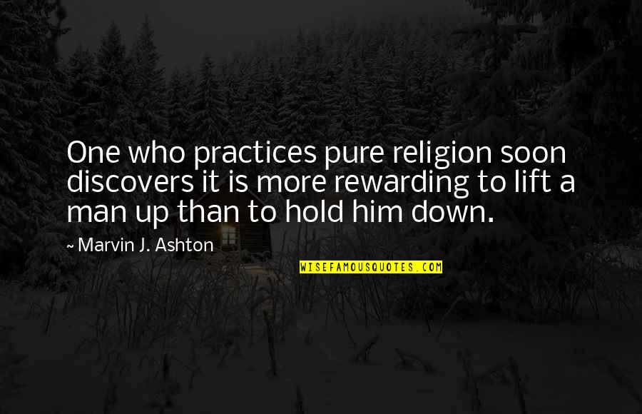 Kadonoff Quotes By Marvin J. Ashton: One who practices pure religion soon discovers it Kadonoff Quotes By Marvin J. Ashton: One who practices pure religion soon discovers it