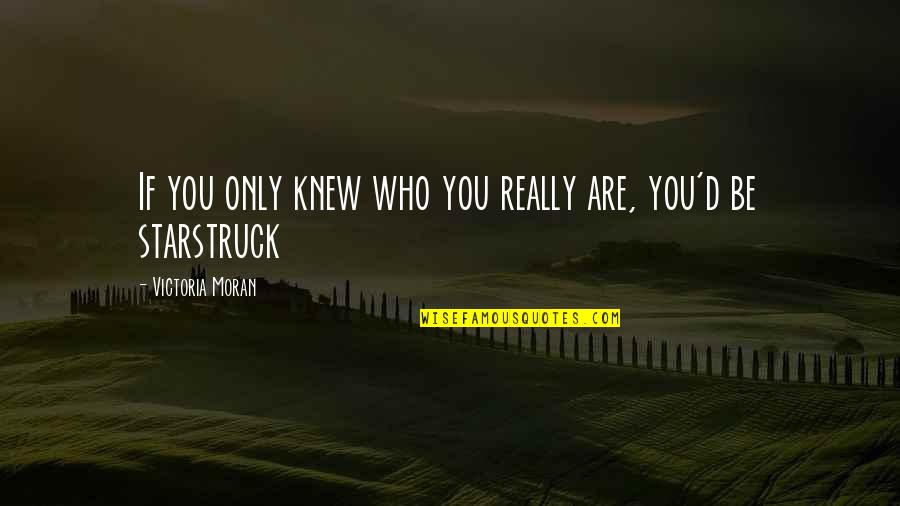 Kadonoff Quotes By Victoria Moran: If you only knew who you really are, Kadonoff Quotes By Victoria Moran: If you only knew who you really are,